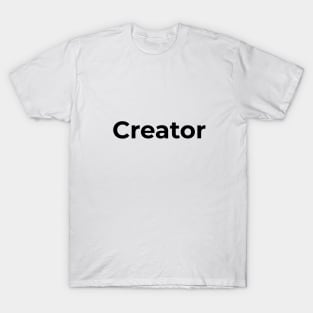 you are a creator T-Shirt